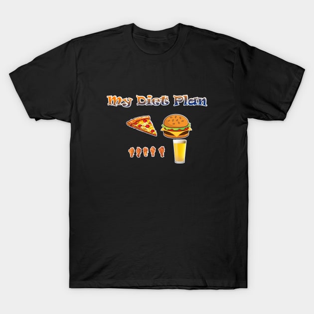 My Diet Plan - Pizza, Burgers, Wings and Beer T-Shirt by ToochArt